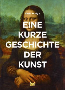 Eine kurze Geschichte der Kunst von Hodge,  Susie, Korn,  Ulrich