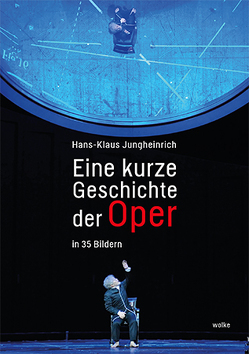 Eine kurze Geschichte der Oper von Jungheinrich,  Hans-Klaus, Molkow,  Wolfgang