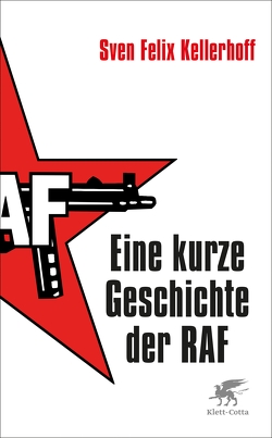 Eine kurze Geschichte der RAF von Kellerhoff,  Sven Felix
