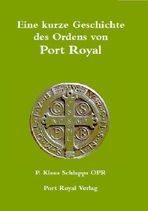 Eine kurze Geschichte des Ordens von Port Royal von Schlapps,  Klaus