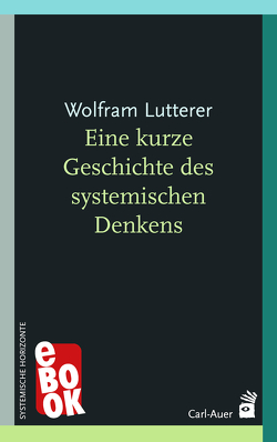Eine kurze Geschichte des systemischen Denkens von Lutterer,  Wolfram