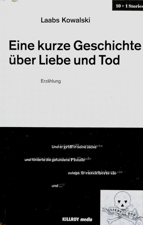 Eine kurze Geschichte über Liebe und Tod von Kowalski,  Laabs, Martinez,  Eva, Plan,  Martin, Schönauer,  Michael