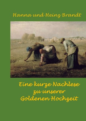 Eine kurze Nachlese zu unserer Goldenen Hochzeit von Brandt,  Hanna und Heinz