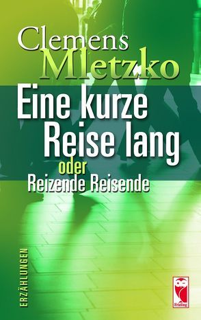 Eine kurze Reise lang oder Reizende Reisende von Mletzko,  Clemens