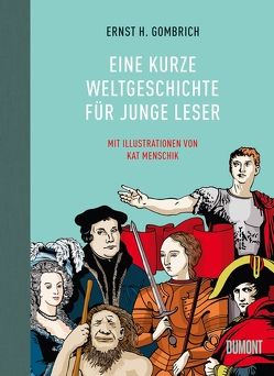 Eine kurze Weltgeschichte für junge Leser von Gombrich,  Ernst H, Gombrich,  Leonie Lilavati, Menschik,  Kat