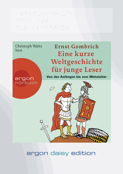 Eine kurze Weltgeschichte für junge Leser: Von den Anfängen bis zum Mittelalter (DAISY Edition) von Bruder,  Frank, Gombrich,  Ernst H, Waltz,  Christoph