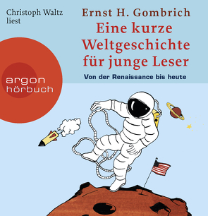 Eine kurze Weltgeschichte für junge Leser: Von der Renaissance bis heute von Gombrich,  Ernst H, Waltz,  Christoph