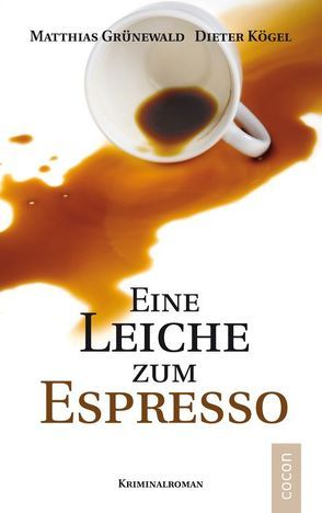 Eine Leiche zum Espresso von Grünewald,  Matthias, Kögel,  Dieter