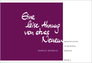 Eine leise Ahnung von etwas Neuem von Mirwald,  Markus