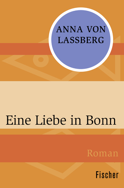 Eine Liebe in Bonn von Laßberg,  Anna von