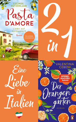 Eine Liebe in Italien: Valentina Cebeni, Der Orangengarten/ Lucinde Hutzenlaub, Pasta d’amore (2in1 Bundle) von Cebeni,  Valentina, Hutzenlaub,  Lucinde