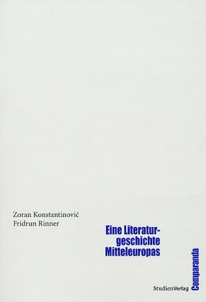 Eine Literaturgeschichte Mitteleuropas von Konstantinovic,  Zoran, Rinner,  Fridrun