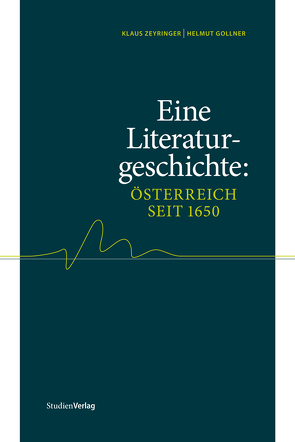 Eine Literaturgeschichte: Österreich seit 1650 von Gollner,  Helmut, Zeyringer,  Klaus