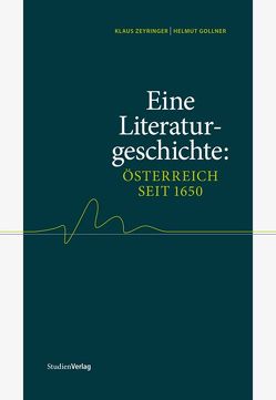 Eine Literaturgeschichte: Österreich seit 1650 von Gollner,  Helmut, Zeyringer,  Klaus