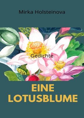 Eine Lotusblume von Holsteinova,  Mirka