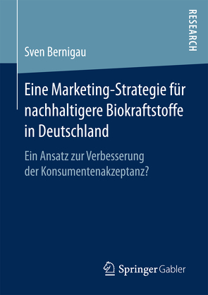 Eine Marketing-Strategie für nachhaltigere Biokraftstoffe in Deutschland von Bernigau,  Sven