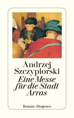 Eine Messe für die Stadt Arras von Szczypiorski,  Andrzej, Wolff,  Karin L.