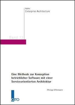 Eine Methode zur Konzeption betrieblicher Software mit einer Serviceorientierten Architektur von Offermann,  Philipp