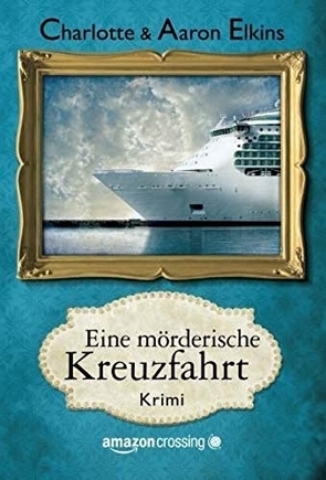 Eine mörderische Kreuzfahrt von Elkins,  Aaron, Elkins,  Charlotte, Sulzer,  Bernhard