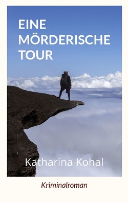 Eine mörderische Tour von Kohal,  Katharina