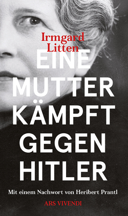 Eine Mutter kämpft gegen Hitler von Litten,  Irmgard