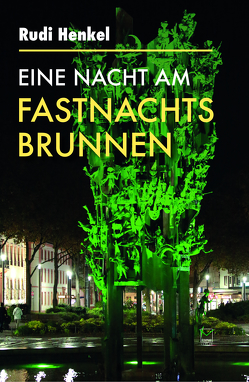 Eine Nacht am Fastnachtsbrunnen von Gottfried,  Thomas, Henkel,  Rudi