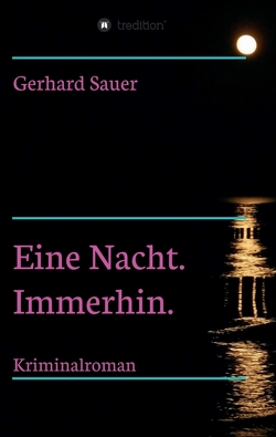 Eine Nacht. Immerhin. von Sauer,  Gerhard