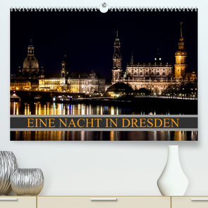 Eine Nacht in Dresden (Premium, hochwertiger DIN A2 Wandkalender 2023, Kunstdruck in Hochglanz) von Meutzner,  Dirk