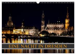 Eine Nacht in Dresden (Wandkalender 2024 DIN A3 quer), CALVENDO Monatskalender von Meutzner,  Dirk