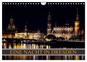 Eine Nacht in Dresden (Wandkalender 2024 DIN A4 quer), CALVENDO Monatskalender von Meutzner,  Dirk