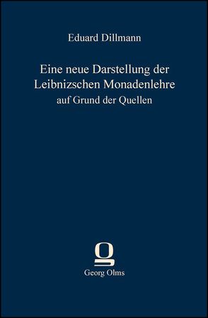 Eine neue Darstellung der Leibnizschen Monadenlehre auf Grund der Quellen von Dillmann,  Eduard