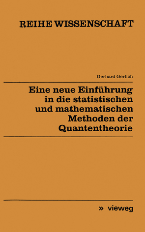 Eine neue Einführung in die statistischen und mathematischen Methoden der Quantentheorie von Gerlich,  Gerhard