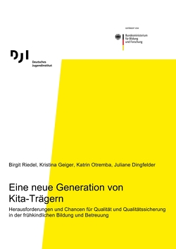 Eine neue Generation von Kita-Trägern von Dingfelder,  Juliane, Geiger,  Kristina, Otremba,  Katrin, Riedel,  Birgit