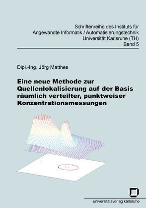 Eine neue Methode zur Quellenlokalisierung auf der Basis räumlich verteilter, punktweiser Konzentrationsmessungen von Matthes,  Jörg
