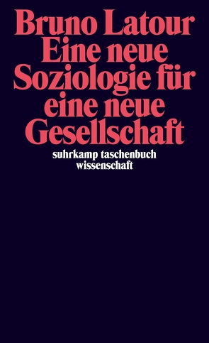 Eine neue Soziologie für eine neue Gesellschaft von Latour,  Bruno, Rossler,  Gustav
