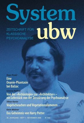 Eine Onanie-Phantasie bei Balzac /Von der „Archäologie“ zur „Architektur – ein Lehrstück von der Zerstörung der Psychoanalyse /Vogelscheuchen und Vegetationsdämonen /Das Geheimnis von Harry Potter von Hoevels,  Fritz Erik, Kartin,  Viktor, Meitner,  Karin, Priskil,  Peter, Reißner,  Simone