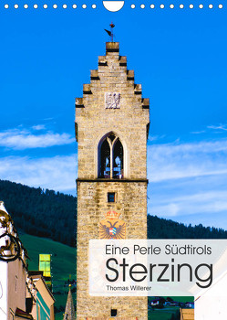Eine Perle Südtirols – Sterzing (Wandkalender 2023 DIN A4 hoch) von Willerer,  Thomas