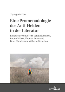 Eine Promenadologie des Anti-Helden in der Literatur von Kim,  Kyungmin