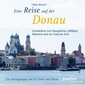 Eine Reise auf der Donau von Breuch,  Lilian, Freiberg,  Henning, Gloede,  Ingrid, Kunze,  Martin G, Petersen,  Annette