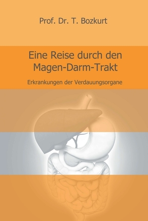Eine Reise durch den Magen-Darm-Trakt von Bozkurt,  Prof. Dr. T.