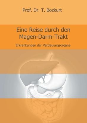 Eine Reise durch den Magen-Darm-Trakt von Bozkurt,  Prof. Dr. T.