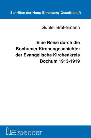 Eine Reise durch die Bochumer Kirchengeschichte: der Evangelische Kirchenkreis Bochum 1913-1919 von Brakelmann,  Günter