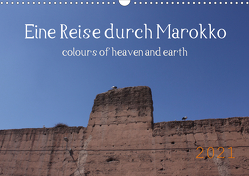 Eine Reise durch Marokko colours of heaven and earth (Wandkalender 2021 DIN A3 quer) von Denise Okroi,  Julia