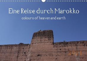 Eine Reise durch Marokko colours of heaven and earth (Wandkalender 2021 DIN A3 quer) von Denise Okroi,  Julia