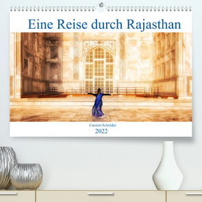 Eine Reise durch Rajasthan (Premium, hochwertiger DIN A2 Wandkalender 2022, Kunstdruck in Hochglanz) von Schröder,  Carsten