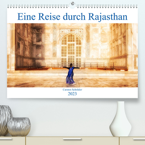 Eine Reise durch Rajasthan (Premium, hochwertiger DIN A2 Wandkalender 2023, Kunstdruck in Hochglanz) von Schröder,  Carsten