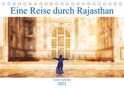 Eine Reise durch Rajasthan (Tischkalender 2023 DIN A5 quer) von Schröder,  Carsten