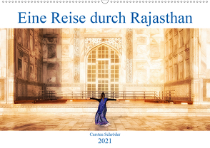 Eine Reise durch Rajasthan (Wandkalender 2021 DIN A2 quer) von Schröder,  Carsten
