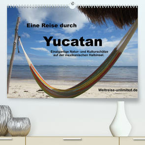 Eine Reise durch Yucatan (Premium, hochwertiger DIN A2 Wandkalender 2023, Kunstdruck in Hochglanz) von weltreise-unlimited.de