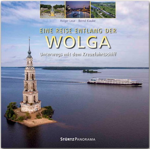 Eine Reise entlang der Wolga – Unterwegs mit dem Kreuzfahrtschiff von Klaube,  Bernd, Leue,  Holger